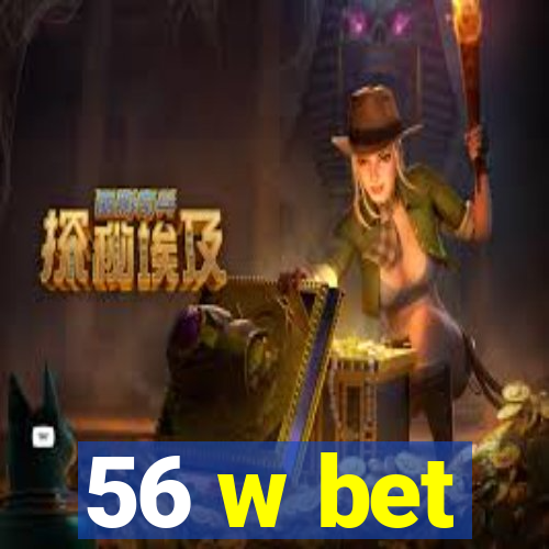 56 w bet